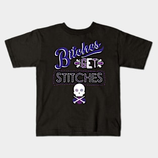 Bitches Get Stitches Kids T-Shirt